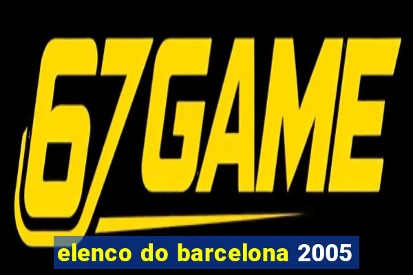 elenco do barcelona 2005